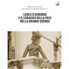 Gaspari Nutrition Carlo d'Asburgo e il coraggio della pace nella Grande guerra