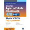 Maggioli Editore Concorso Agenzia delle entrate riscossione 470 posti - Prova scritta QUIZ COMMENTATI