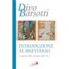 San Paolo Edizioni Introduzione al breviario. Lo spirito della liturgia delle ore