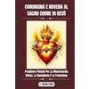Independently published CORONCINA E NOVENA AL SACRO CUORE DI GESÙ: Preghiere Potenti Per La Misericordia Divina, La Guarigione E La Protezione