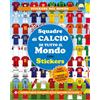 Moon Squadre di calcio di tutto il mondo. Con adesivi. Ediz. a colori