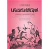 RIZZOLI NARRATIVA Le prime pagine de «La Gazzetta dello Sport». Le emozioni, i protagonisti, le sfide dalla nascita alla XXX Olimpiade. Ediz. illustrata