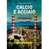 Il Foglio Calcio e acciaio. Dimenticare Piombino