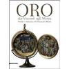 SILVANA Oro dai Visconti agli Sforza. Smalti e oreficeria nel Ducato di Milano. Catalogo della mostra (Milano, 30 settembre 2011-30 gennaio 2012). Ediz. illustrata