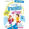 ARDEA Invalsi al top! Italiano. Per la Scuola elementare (Vol. 5)