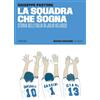 66thand2nd La squadra che sogna. Storia dell'Italia di Julio Velasco. Nuova ediz.