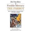 iUniverse The True Story of Freddie Mercury the Parrot: How a Missing Macaw Captured the Hearts of an Entire Community Victor Rash