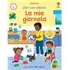 Usborne La mia giornata. Con adesivi. Ediz. a colori