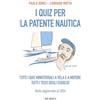Mursia I Quiz per la Patente Nautica: Tutti i quiz ministeriali a vela e a motore. Tutti i testi degli esercizi. Testo aggiornato al 2024