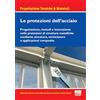 Maggioli Editore Le protezioni dell'acciaio. Progettazione, metodi e innovazione nelle protezioni di strutture metalliche mediante zincatura, verniciatura o applicazioni composite