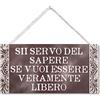 CARISPIBET Sii servo del sapere | segni decorativi per la casa inspirazione decorazioni nuovo capitolo stile di vita targhe decorative 15 x 30 cm