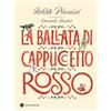Emme Edizioni La ballata di Cappuccetto Rosso. Ediz. a colori