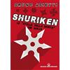Edizioni Mediterranee Shuriken. Le «stelle della morte» dei ninja. Nuova ediz.