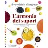 Editoriale Domus Il Cucchiaio d'Argento. L'armonia dei sapori. L'arte di abbinare gli ingredienti in 90 ricette