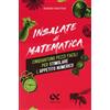 ALPHA TEST Insalate di matematica. 51 pezzi facili per stimolare l'appetito numerico