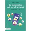 edizioni Dedalo La matematica dei social network. Tutto il mondo è rete. Nuova ediz.
