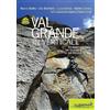 Idea Montagna Edizioni Val Grande in verticale. Arrampicate nella Val Grande di Lanzo e nel Vallone di Sea