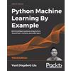 Python Machine Learning By Example Third Edition By Yuxi (Hayden) Liu Nuovo S...