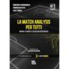 Mazzanti Libri La match analysis per tutti. Impara a vedere il calcio con occhi diversi. Con Meta Liber© con contenuti digitali