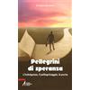 Messaggero di sant'Antonio Pellegrini di speranza. L'indulgenza, il pellegrinaggio, la porta