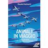 Piemme Animali in viaggio. Il giro del mondo in 10 migrazioni straordinarie
