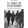Editoriale Programma Le origini del fascismo. Squadrismo agrario e squadrismo urbano