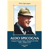 Aviani & Aviani editori Aldo Specogna. Campagne di Grecia e Russia, Liberazione di Cividale, Gladio, Impegno sociale