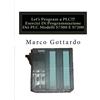 CREATESPACE Let's Program a PLC!!! Esercizi Di Programmazione Dei PLC Modelli S7300 E S7200
