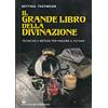 Edizioni Mediterranee Il grande libro della divinazione. Tecniche e metodi per predire il futuro