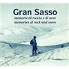 Ricerche&Redazioni Gran Sasso. Memorie di roccia e di neve-Memories of Rock and Snow. Dalla Collezione Luca Angeletti, L'Aquila. Ediz. illustrata