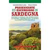 Newton Compton Editori Passeggiate ed escursioni in Sardegna. Sentieri e cammini che intrecciano la natura, l'archeologia, la storia e la spiritualità dell'isola Gianmichele Lisai;Velia Puddu
