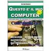 Sandit Libri Questo è il mio computer. Guida passo-passo alla costruzione di un personal computer Corrado Benassi