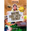 Cheriton Children's Books Making Food Earth-Friendly: It's Time to Take Eco Action! Sarah Eason