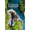 Editoriale Programma Fiumi del Friuli Venezia Giulia. Le vie d'acqua a Nordest