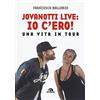 Arcana Jovanotti live: io c'ero!: Una vita in tour