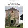 Meligrana Giuseppe Editore Il fantasma del lungo inverno. Storia di un'assenza