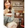 Vallardi A. Una poltrona in cucina. Storie e ricette di casa Benedetta Parodi