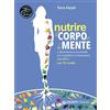 Demetra Nutrire il corpo e la mente. L'alimentazione funzionale per l'equilibrio e il benessere psicofisico (con 60 ricette)