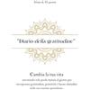 978-83-971467-1-6 Diario della gratitudine: Cambia la tua vita investendo solo pochi minuti al giorno per incorporare gratitudine, positività e buone abitudini nella tua routine quotidiana.