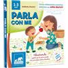 GRIBAUDO Parla con me. Filastrocche e giochi per le prime parole e le prime frasi del tuo bambino. Ediz. a colori