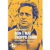 ADD Editore Non è mai troppo tardi. Alberto Manzi, una vita tante vite