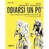 HOEPLI Odiarsi un po'. Storie e retroscena delle straordinarie rivalità del ciclismo