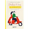 Giunti Psicologia.IO Dolce vita a strappo. 60 riflessioni per imparare a godere ogni giorno della nostra vita