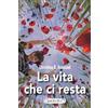 Giraldi Editore La vita che ci resta
