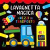 Grillo Parlante I mezzi di trasporto. Lavagnetta magica. Ediz. a colori. Con 4 gessetti colorati