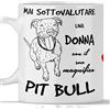 Tazze Premium Tazza Pit Bull per Colazione, The, tisana, caffè, Cappuccino. Gadget Tazza Mai Sottovalutare Una Donna con Un Cane Pitbull. Idea Regalo Originale
