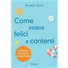 Gribaudi Come essere felici e contenti. Grandi pensieri e piccoli esercizi per vivere nella gioia