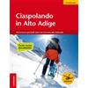 Athesia Tappeiner Verlag Ciaspolando in Alto Adige. 59 itinerari