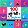 YukiBooks 100 parole sul corpo umano in inglese: Libro illustrato bilingue per bambini: italiano / inglese con pronuncia