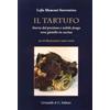 Grimaldi & C. Il tartufo. Storia del prezioso e nobile fungo vero gioiello in cucina
